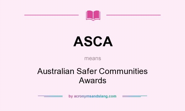 What does ASCA mean? It stands for Australian Safer Communities Awards