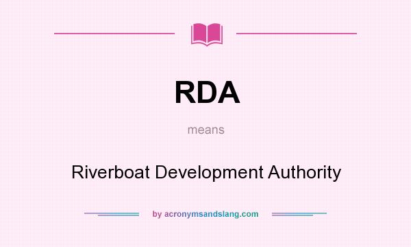 What does RDA mean? It stands for Riverboat Development Authority