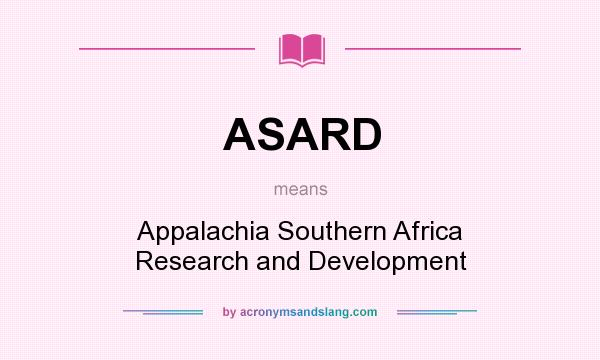 What does ASARD mean? It stands for Appalachia Southern Africa Research and Development