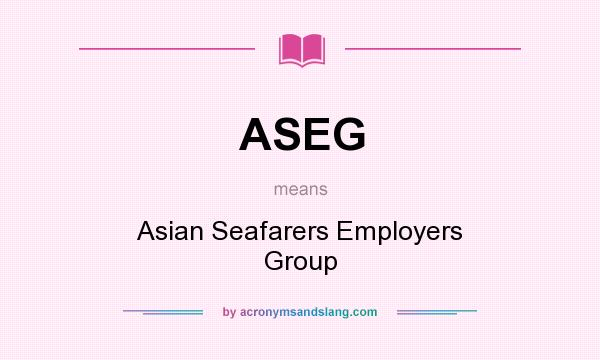What does ASEG mean? It stands for Asian Seafarers Employers Group