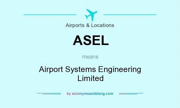 What does ASEL mean? It stands for Airport Systems Engineering Limited