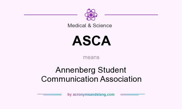 What does ASCA mean? It stands for Annenberg Student Communication Association