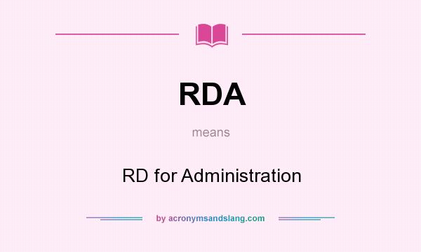 What does RDA mean? It stands for RD for Administration