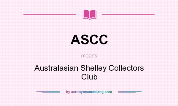 What does ASCC mean? It stands for Australasian Shelley Collectors Club