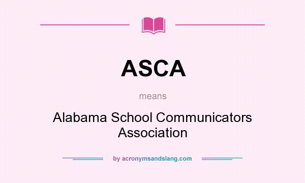 What does ASCA mean? It stands for Alabama School Communicators Association