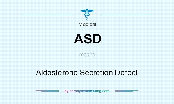 What does ASD mean? It stands for Aldosterone Secretion Defect