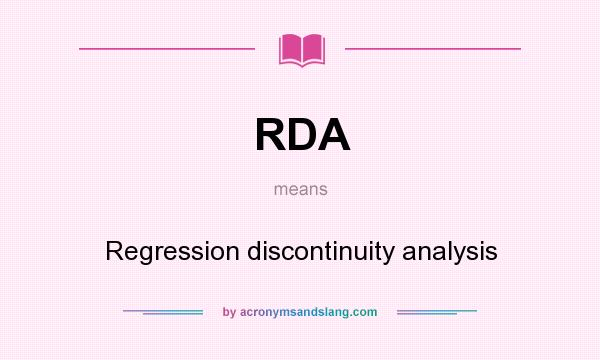 What does RDA mean? It stands for Regression discontinuity analysis