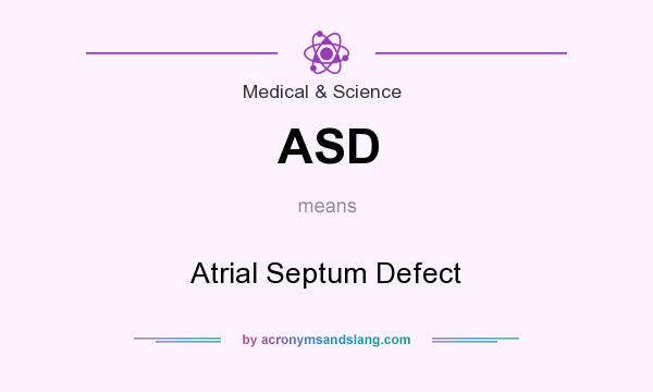What does ASD mean? It stands for Atrial Septum Defect