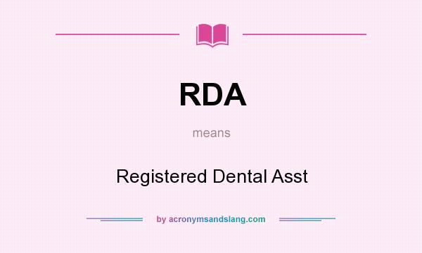 What does RDA mean? It stands for Registered Dental Asst