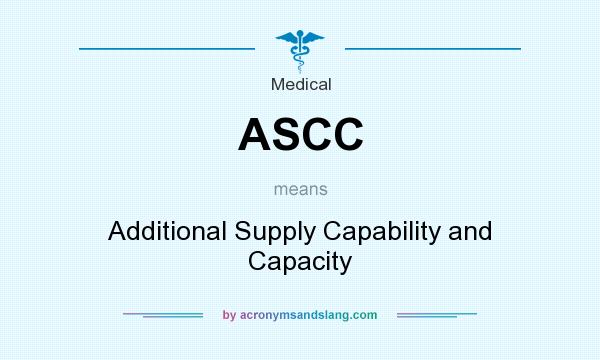 What does ASCC mean? It stands for Additional Supply Capability and Capacity