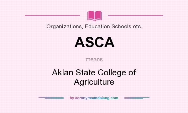 What does ASCA mean? It stands for Aklan State College of Agriculture