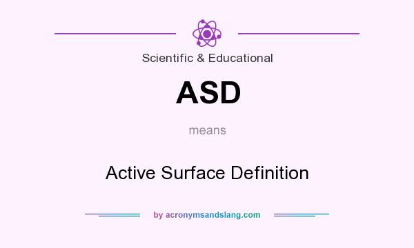 What does ASD mean? It stands for Active Surface Definition