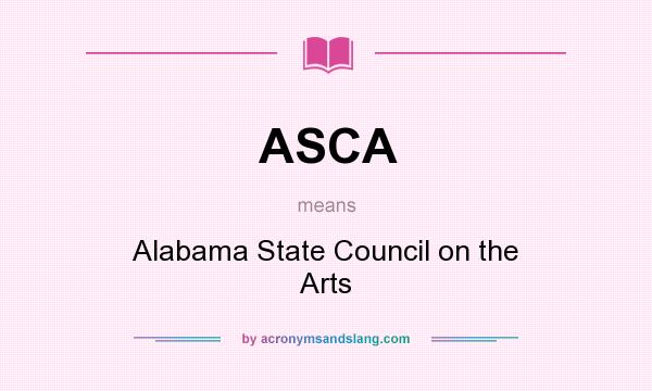 What does ASCA mean? It stands for Alabama State Council on the Arts