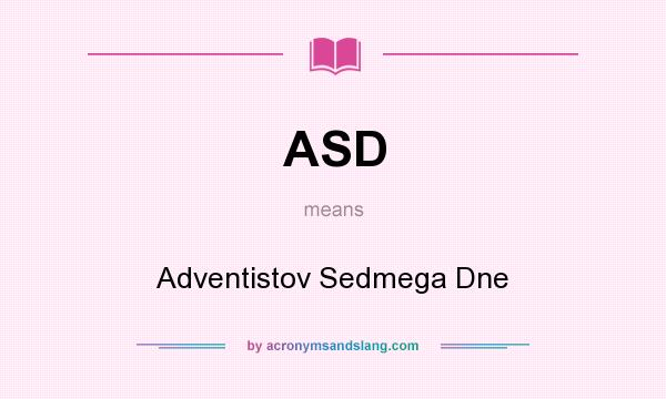 What does ASD mean? It stands for Adventistov Sedmega Dne