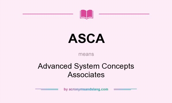 What does ASCA mean? It stands for Advanced System Concepts Associates