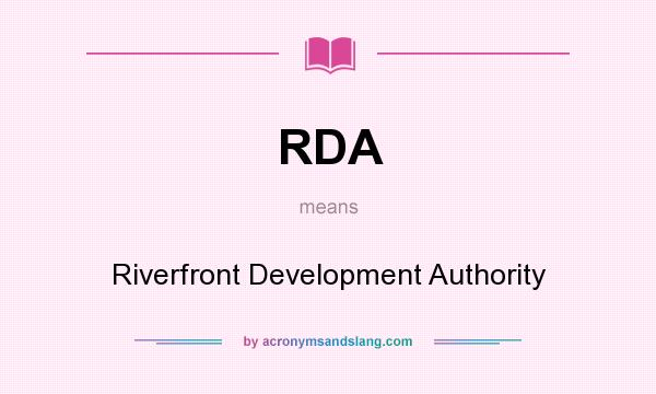 What does RDA mean? It stands for Riverfront Development Authority