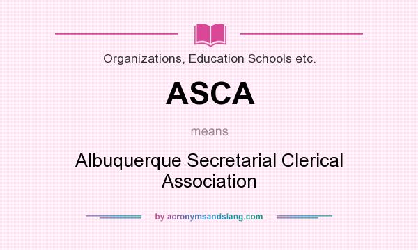 What does ASCA mean? It stands for Albuquerque Secretarial Clerical Association