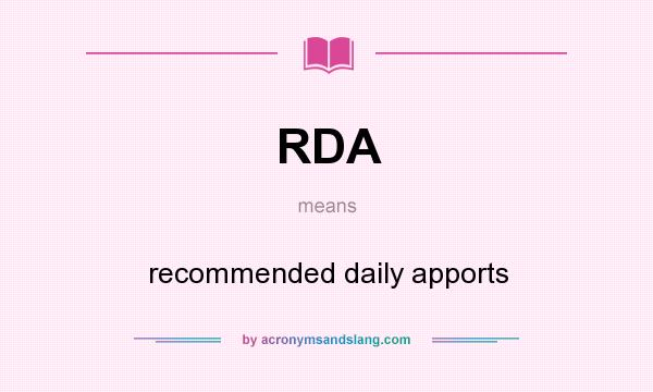 What does RDA mean? It stands for recommended daily apports