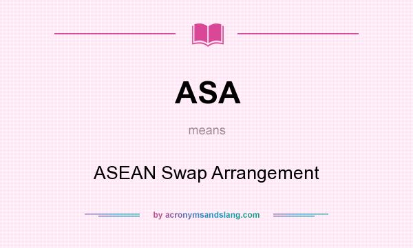 What does ASA mean? It stands for ASEAN Swap Arrangement