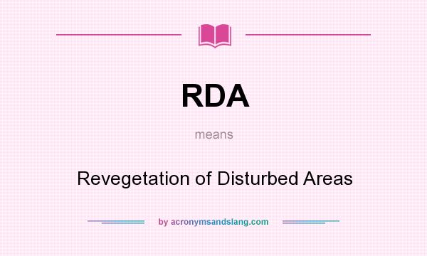 What does RDA mean? It stands for Revegetation of Disturbed Areas