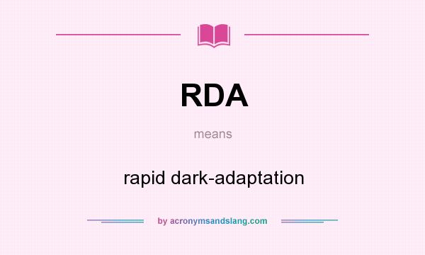 What does RDA mean? It stands for rapid dark-adaptation
