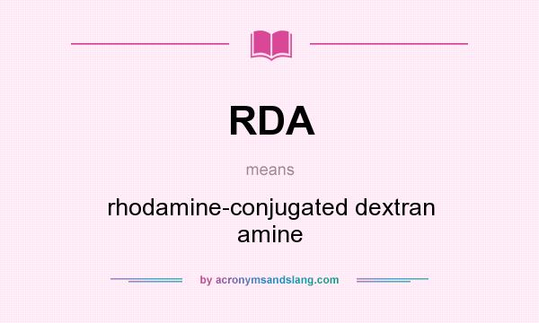 What does RDA mean? It stands for rhodamine-conjugated dextran amine