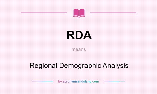 What does RDA mean? It stands for Regional Demographic Analysis