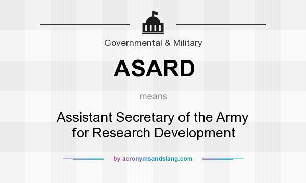 What does ASARD mean? It stands for Assistant Secretary of the Army for Research Development