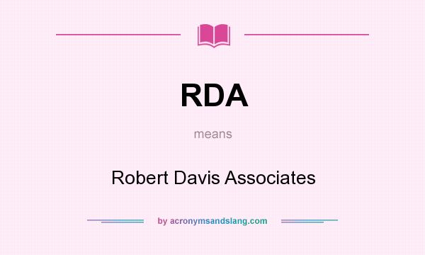 What does RDA mean? It stands for Robert Davis Associates