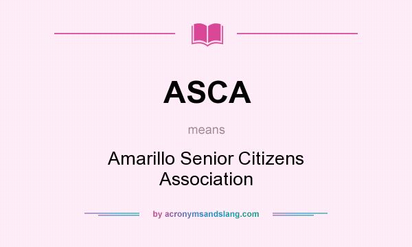 What does ASCA mean? It stands for Amarillo Senior Citizens Association