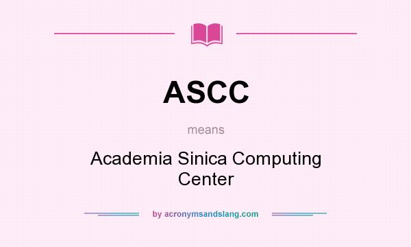 What does ASCC mean? It stands for Academia Sinica Computing Center