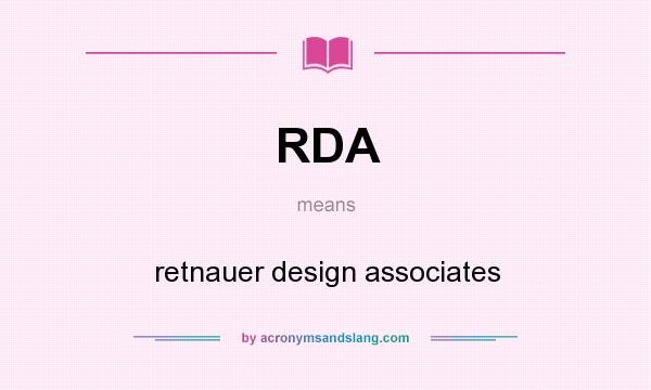 What does RDA mean? It stands for retnauer design associates