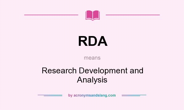 What does RDA mean? It stands for Research Development and Analysis