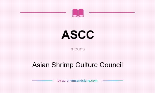 What does ASCC mean? It stands for Asian Shrimp Culture Council