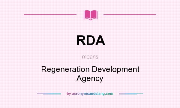 What does RDA mean? It stands for Regeneration Development Agency