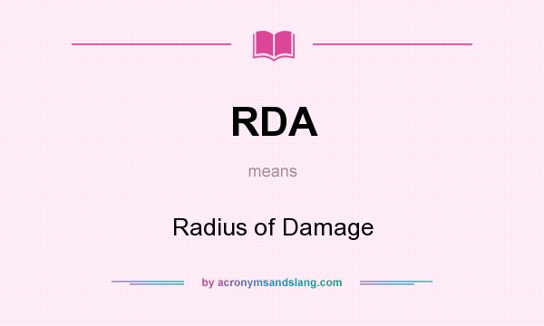 What does RDA mean? It stands for Radius of Damage
