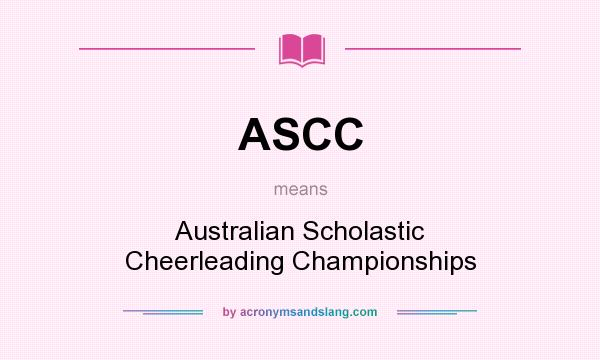 What does ASCC mean? It stands for Australian Scholastic Cheerleading Championships