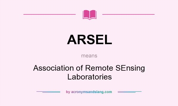 What does ARSEL mean? It stands for Association of Remote SEnsing Laboratories