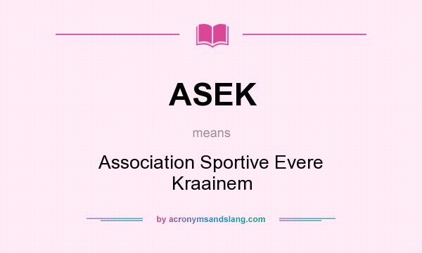 What does ASEK mean? It stands for Association Sportive Evere Kraainem