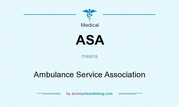 What does ASA mean? It stands for Ambulance Service Association