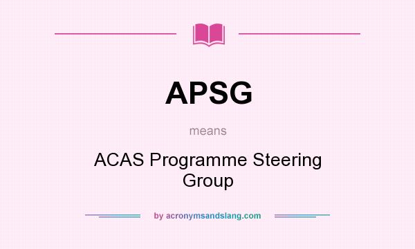 What does APSG mean? It stands for ACAS Programme Steering Group