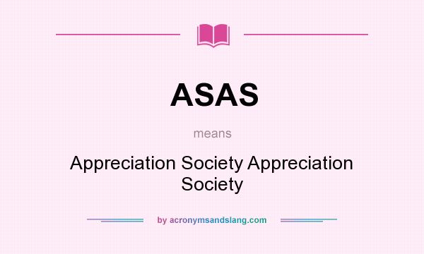 What does ASAS mean? It stands for Appreciation Society Appreciation Society