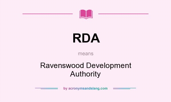 What does RDA mean? It stands for Ravenswood Development Authority