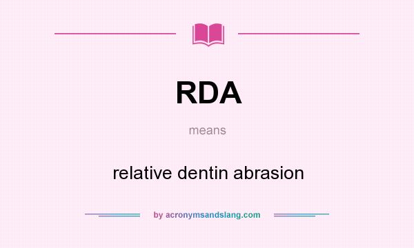 What does RDA mean? It stands for relative dentin abrasion