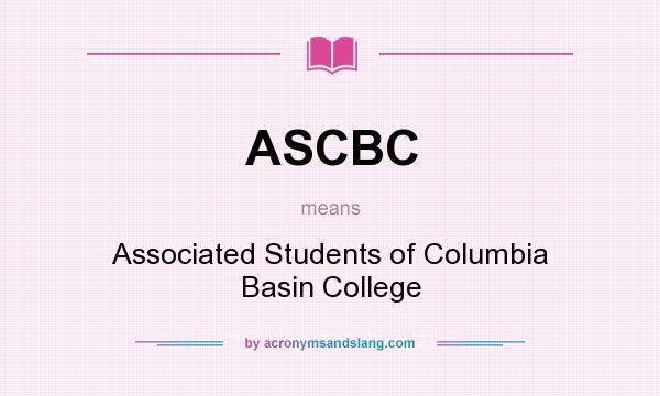 What does ASCBC mean? It stands for Associated Students of Columbia Basin College