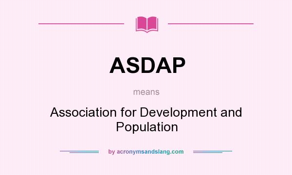 What does ASDAP mean? It stands for Association for Development and Population