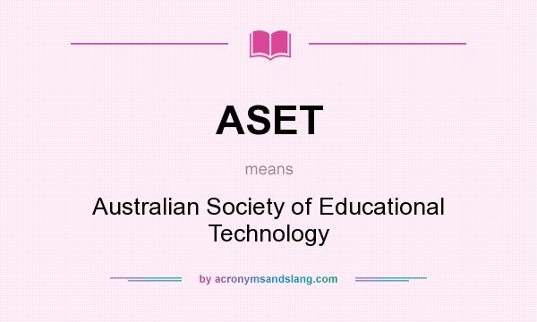 What does ASET mean? It stands for Australian Society of Educational Technology