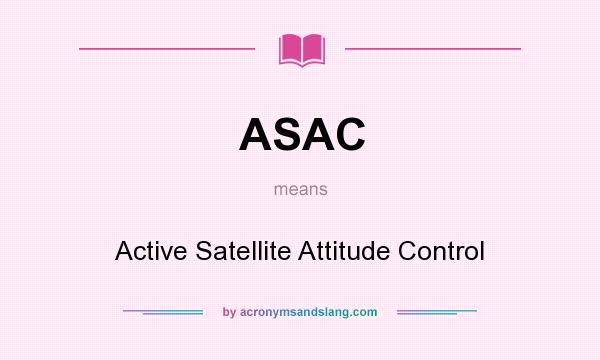 What does ASAC mean? It stands for Active Satellite Attitude Control
