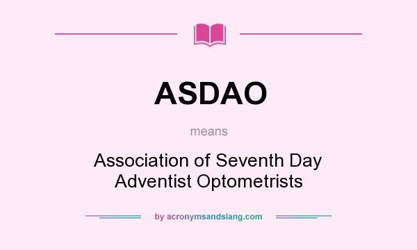 What does ASDAO mean? It stands for Association of Seventh Day Adventist Optometrists
