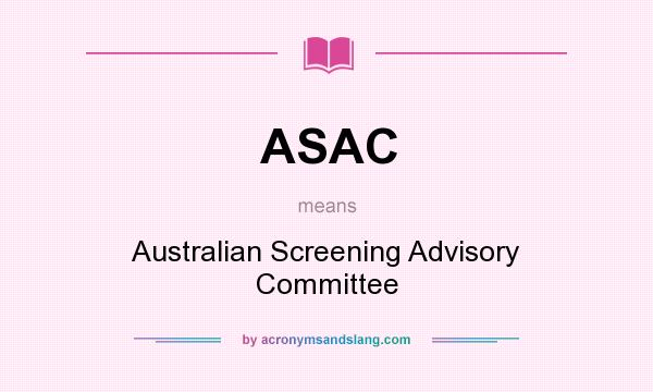What does ASAC mean? It stands for Australian Screening Advisory Committee